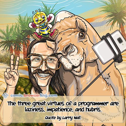 The three great virtues of a programmer are laziness, impatience, and hubris.
