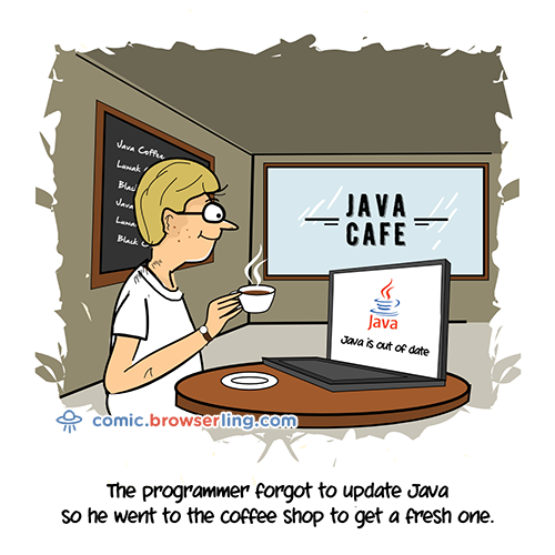 The programmer forgot to update Java, so he went to the coffee shop to get a fresh one.