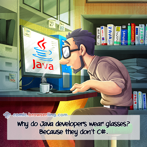 Why do Java developers wear glasses? ... Because they don't C#.