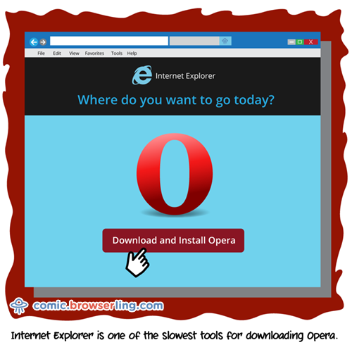 Internet Explorer is one of the slowest tools for downloading Opera.